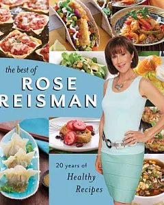 The Best of Rose reisman: 20 Years of Healthy Recipes