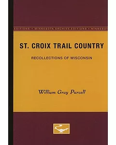 St. Croix Trail Country: Recollections of Wisconsin