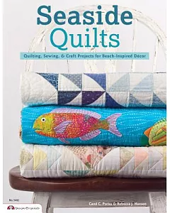 Seaside Quilts: Quilting & Sewing Projects for Beach-Inspired Decor