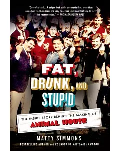 Fat, Drunk, and Stupid: The Inside Story Behind the Making of Animal House
