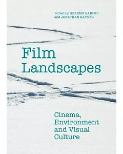 Film Landscapes: Cinema, Environment and Visual Culture