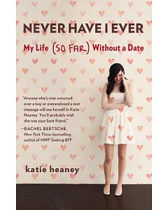 Never Have I Ever: My Life (So Far) Without a Date