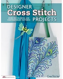 Designer Cross Stitch Projects: Over 100 Colorful and contemporary Patterns
