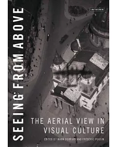 Seeing from Above: The Aerial View in Visual Culture