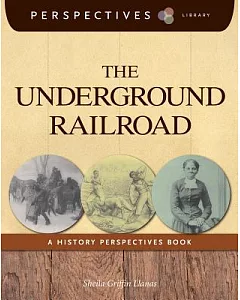 The Underground Railroad: A History Perspectives Book