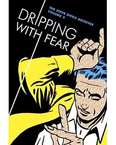 Dripping With Fear 5: The Steve ditko Archives
