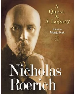 Nicholas Roerich: A Quest & A Legacy