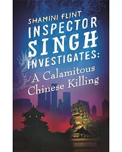 Inspector Singh Investigates : A Calamitous Chinese Killing