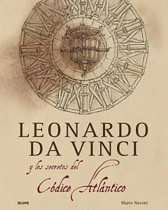 Leonardo da Vinci y el secreto del Codice Atlantico / Leonardo da Vinci and the Secret of Atlantic Codice