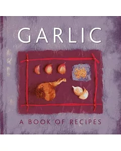 Garlic: A Book of Recipes
