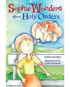 Sophie Wonders About Holy Orders