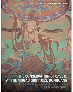 The conservation of Cave 85 at the Mogao Grottoes, Dunhuang: A Collaborative Project of the Getty conservation Institute and the