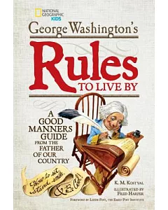 George Washington’s Rules to Live by: A Good Manners Guide from the Father of Our Country