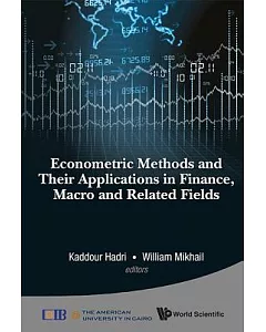 Econometric Methods and Their Applications in Finance, Macro and Related Fields