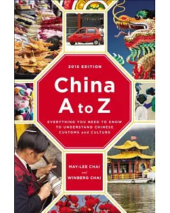 China A to Z 2015: Everything You Need to Know to Understand Chinese Customs and Culture