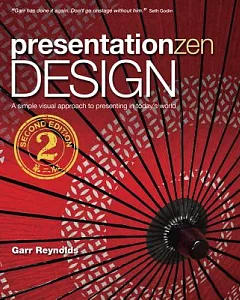 Presentation Zen Design: A Simple Visual Approach to Presenting in Today’s World