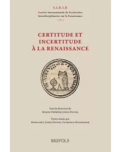 Certitude Et Incertitude a La Renaissance