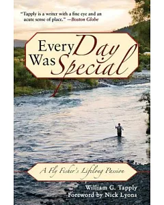 Every Day Was Special: A Fly Fisher’s Lifelong Passion