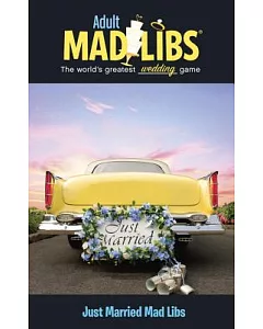 Adult Mad Libs: The World’s Greatest Wedding Game, Just Married Mad Libs