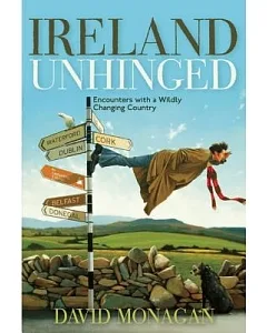 Ireland Unhinged: Encounters With a Wildly Changing Country
