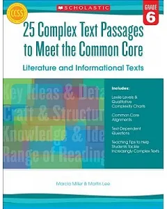 25 Complex Text Passages to Meet the Common Core, Grade 6: Literature and Informational Texts