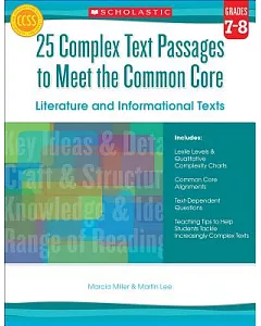 25 Complex Text Passages to Meet the Common Core, Grade 7-8: Literature and Informational Texts