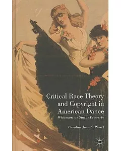 Critical Race Theory and Copyright in American Dance: Whiteness As Status Property