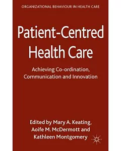 Patient-Centred Health Care: Achieving Coordination, Communication and Innovation