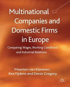 The Multinational Companies and Domestic Firms in Europe: Comparing Wages, Working Conditions and Industrial Relations