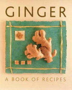 Ginger: A Book of Recipes