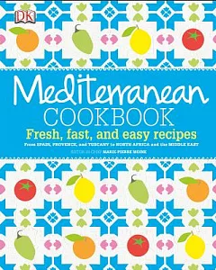 Mediterranean Cookbook: Fresh, Fast, and Easy Recipes
