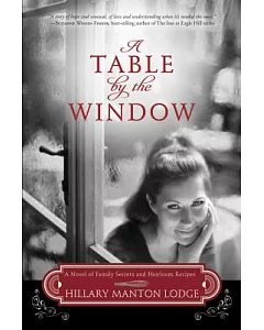 A Table by the Window: A Novel of Family Secrets and Heirloom Recipes