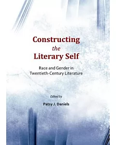 Constructing the Literary Self: Race and Gender in Twentieth-Century Literature