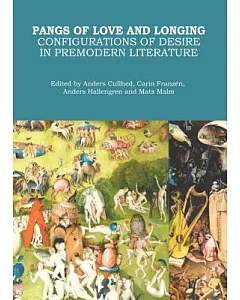 Pangs of Love and Longing: Configurations of Desire in Premodern Literature