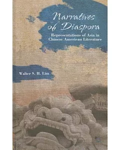 Narratives of Diaspora: Representations of Asia in Chinese American Literature