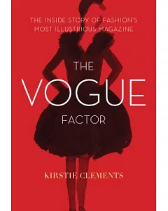 The Vogue Factor: The Inside Story of Fashion’s Most Illustrious Magazine