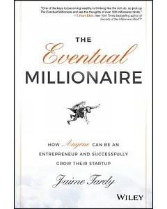 The Eventual Millionaire: How Anyone Can Be an Entrepreneur and Successfully Grow Their Startup