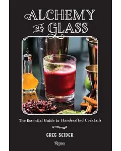 Alchemy in a Glass: The Essential Guide to Handcrafted Cocktails