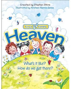 Heaven: What’s It Like? How Do We Get There?