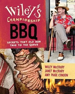 Wiley’s Championship BBQ: Secrets That Old Men Take to the Grave