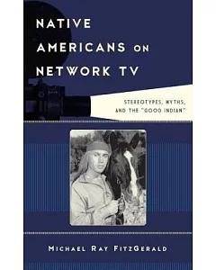 Native Americans on Network TV: Stereotypes, Myths, and the 