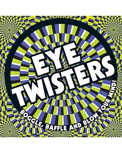 Eye Twisters: Boggle, Baffle and Blow Your Mind!