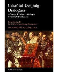 Cristòfol despuig Dialogues: A Catalan Renaissance Colloquy Set in the City of Tortosa