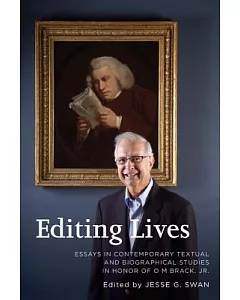 Editing Lives: Essays in contemporary Textual and Biographical Studies in Honor of O M Brack, Jr.