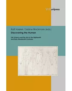 Discovering the Human: Life Science and the Arts in the Eighteenth and Early Nineteenth Centuries