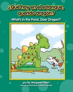 ¿Qué hay en el estanque, querido dragón? / What’s in the Pond, Dear Dragon?