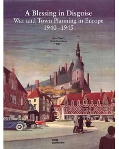 A Blessing in Disguise: War and Town Planning in Europe 1940-1945