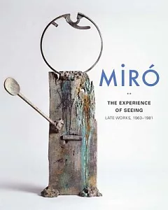 Miro: The Experience of Seeing: Late Works, 1963-1981