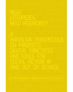 New Literacies, New Agencies?: A Brazilian Perspective on Mindsets, Digital Practices and Tools for Social Action in and Out of