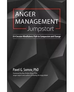 Anger Management Jumpstart: A 4-Session Mindfulness Path to Compassion and Change